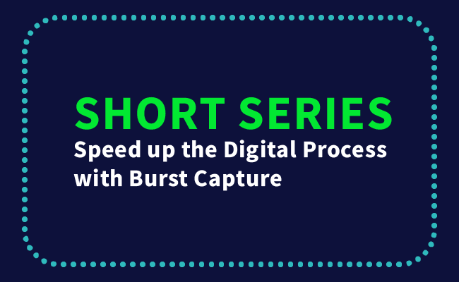 Short Series – Speed up the Digital Merchandising Process with Burst Capture Mode