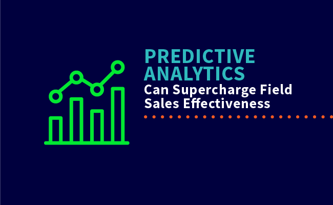 How Predictive Analytics Can Supercharge Field Sales Effectiveness