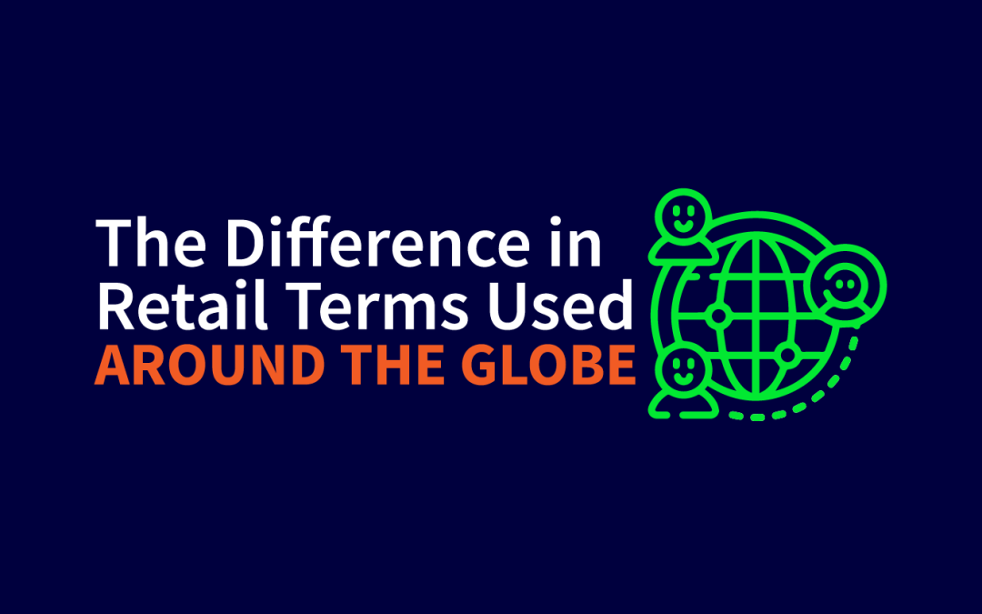 The Difference in Retail Terms Used Around the Globe