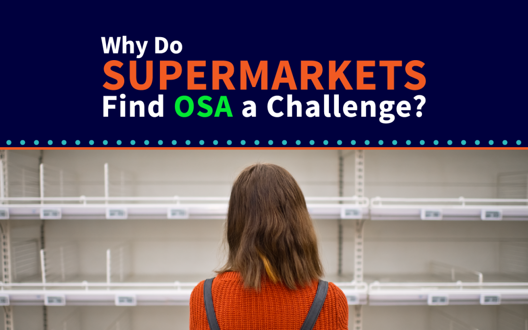 Why do Supermarkets Find OSA a Challenge?