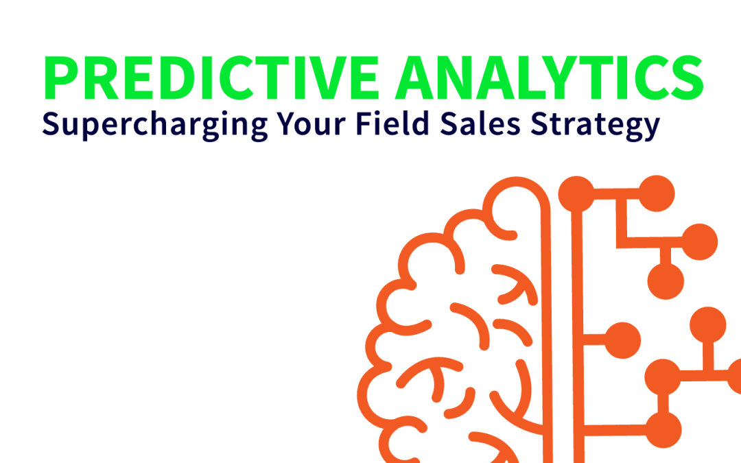Predictive Analytics – Supercharging Your Field Sales Strategy