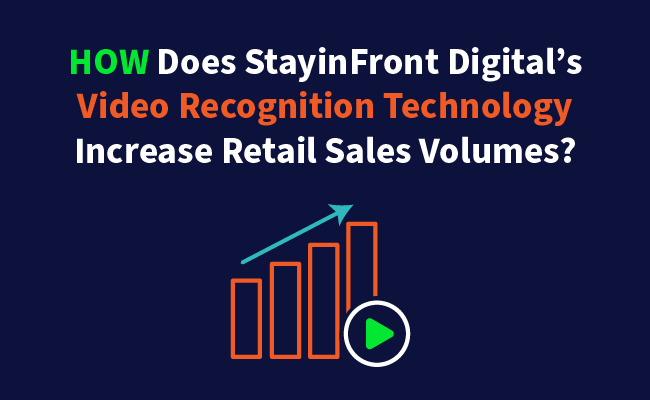 How Does StayinFront Digital’s Video Recognition Technology Increase Retail Sales Volumes?