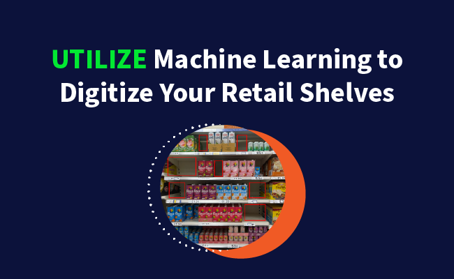 Utilize Machine Learning to Digitize Your Retail Shelves