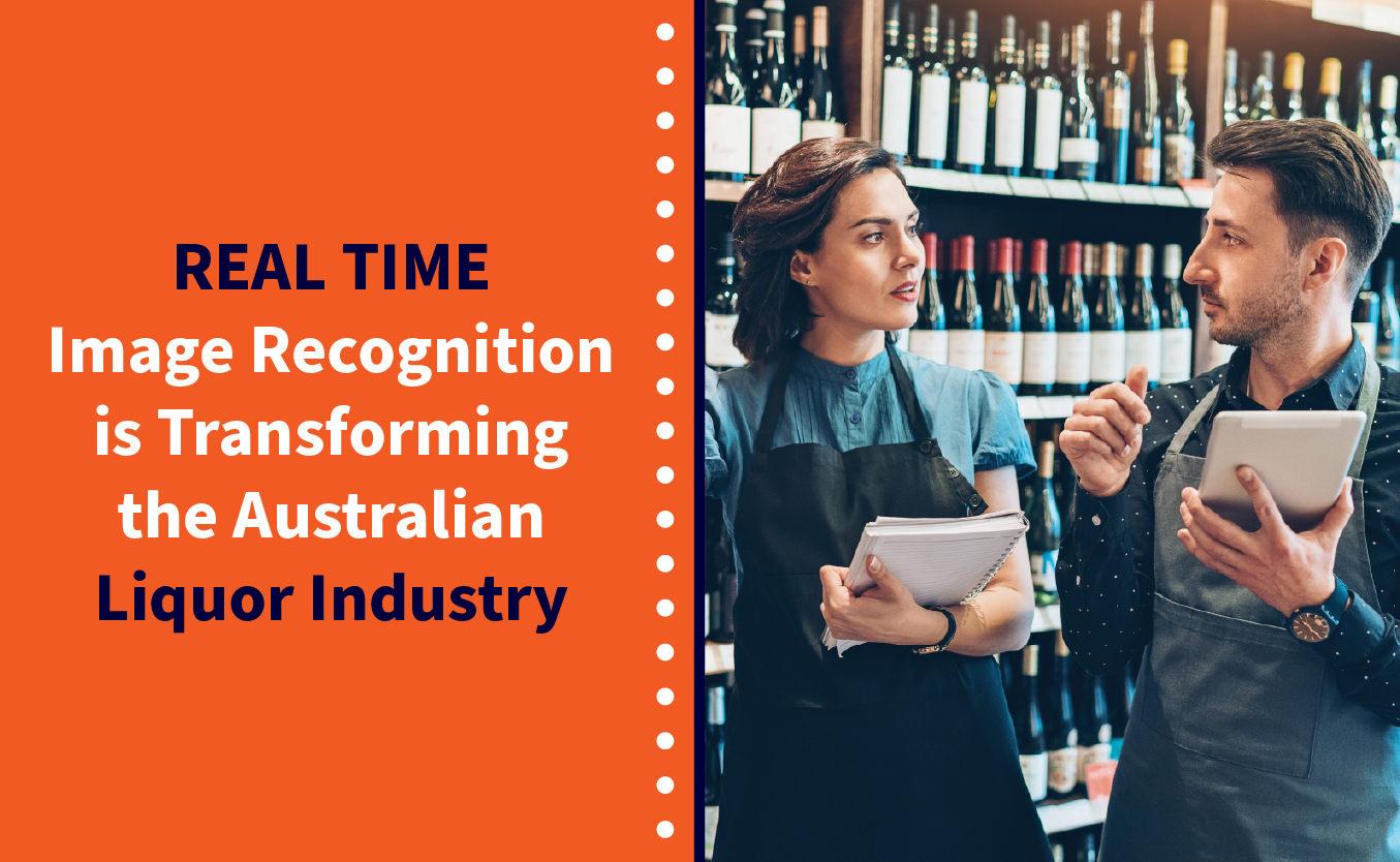 Know More, Do More, Sell More: Real Time Image Recognition is Transforming the Australian Liquor Industry