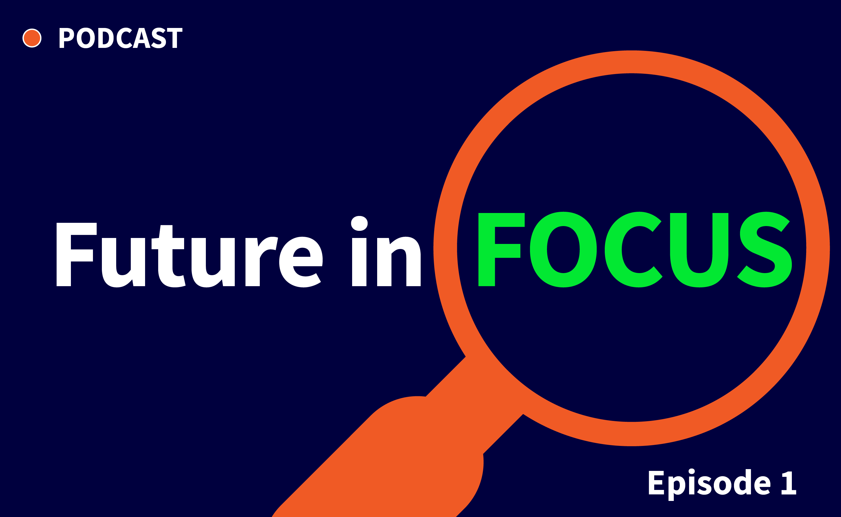 The Future in Focus – Episode 1